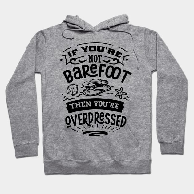 If you're not barefoot then you'e overdressed Hoodie by busines_night